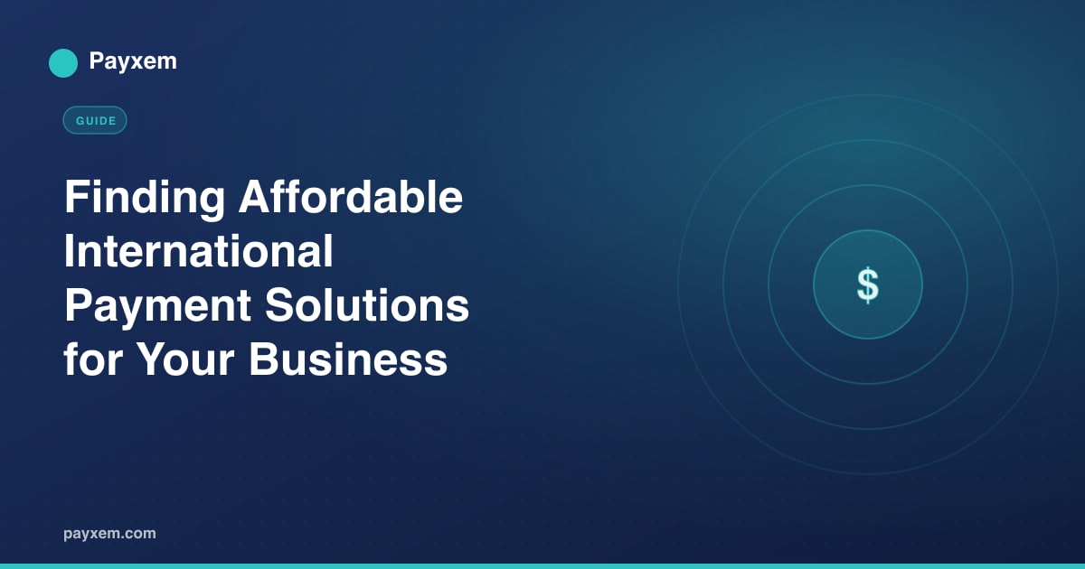 Finding Affordable International Payment Solutions for Your Business